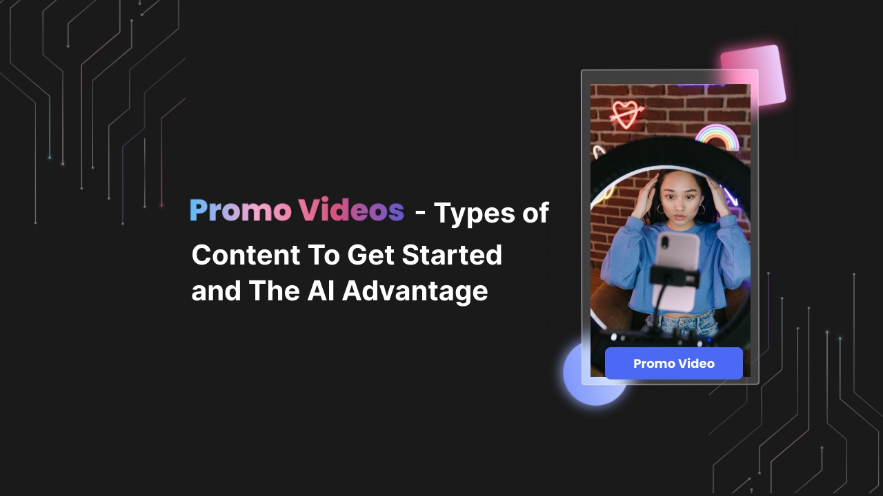 Promo Videos – Types of Content to Get Started and The AI Advantage